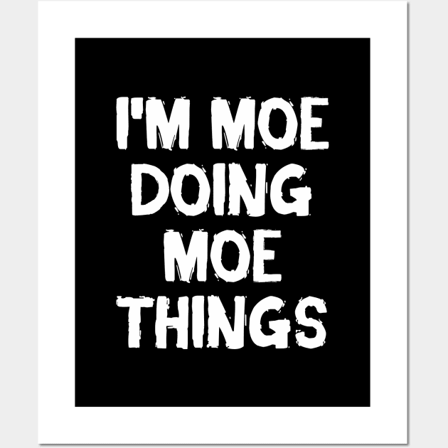 I'm Moe doing Moe things Wall Art by hoopoe